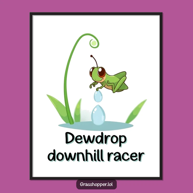 Funny Grasshopper Dewdrop Slide Poster: Hilarious Wall Art for a Cheerful Home