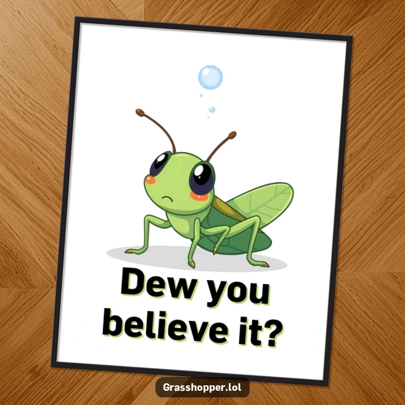 Funny Free Printable Wall Art: Kawaii grasshopper looking surprised as a dewdrop lands on its head. Whimsical decor.