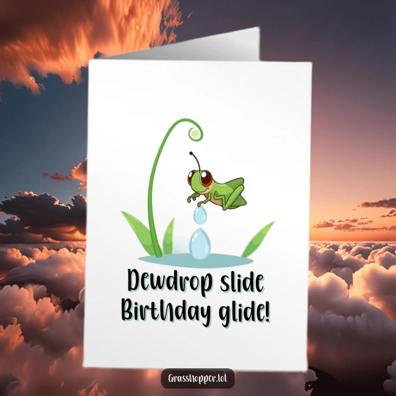 Funny free printable birthday card: happy grasshopper gleefully sliding down a giant dewdrop, celebrating a special occasion.